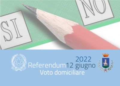 REFERENDUM DEL 12 GIUGNO 2022 - VOTO DOMICILIARE